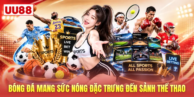 Bóng đá mang sức nóng đặc trưng đến sảnh thể thao