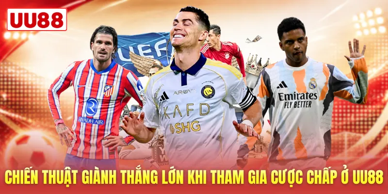 Chiến thuật giành thắng lớn khi tham gia cược chấp ở UU88 Chiến thuật giành thắng lớn khi tham gia cược chấp ở UU88