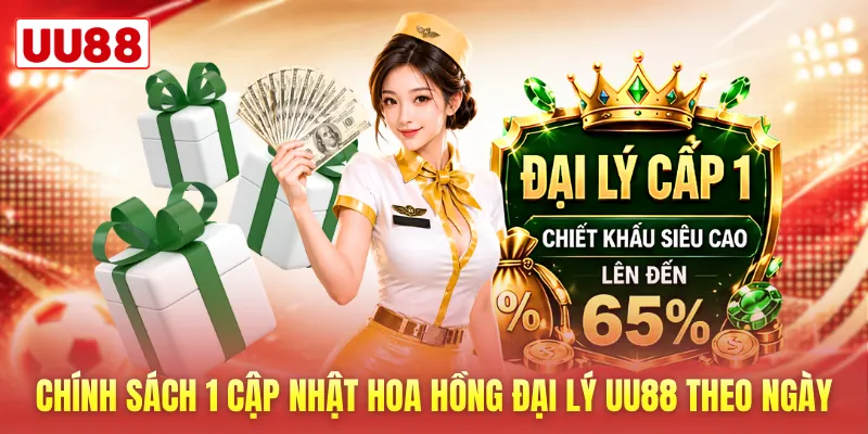 Chính sách 1 cập nhật hoa hồng đại lý UU88 theo ngày Chính sách 1 cập nhật hoa hồng đại lý UU88 theo ngày