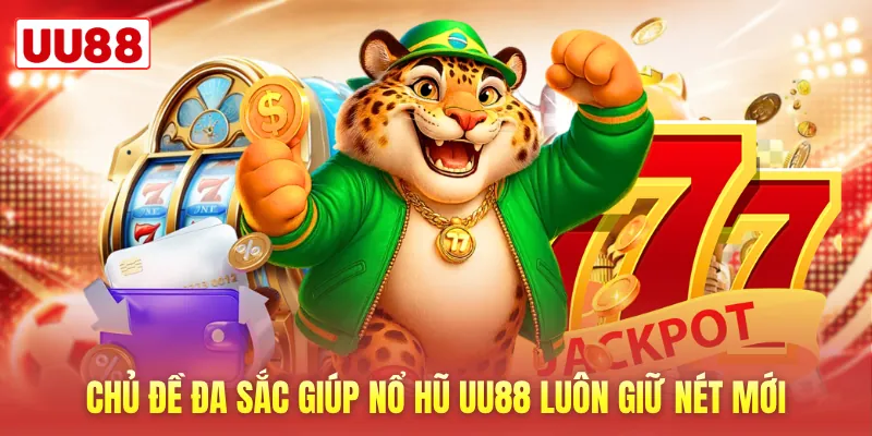 Chủ đề đa sắc giúp nổ hũ UU88 luôn giữ nét mới