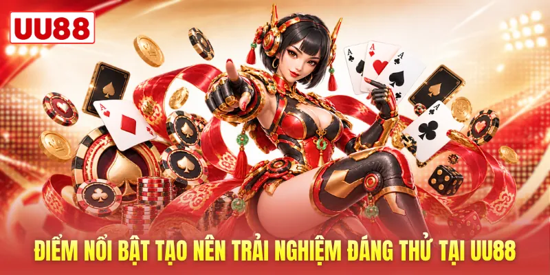 Điểm nổi bật tạo nên trải nghiệm đáng thử tại UU88