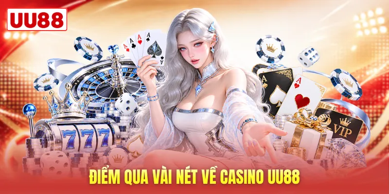 Điểm qua vài nét về casino UU88