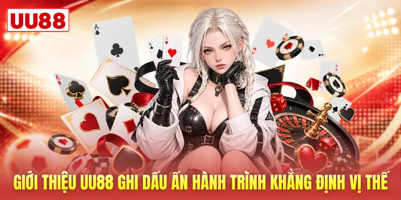 Giới thiệu UU88 ghi dấu ấn trong hành trình khẳng định vị thế Giới thiệu UU88 ghi dấu ấn trong hành trình khẳng định vị thế