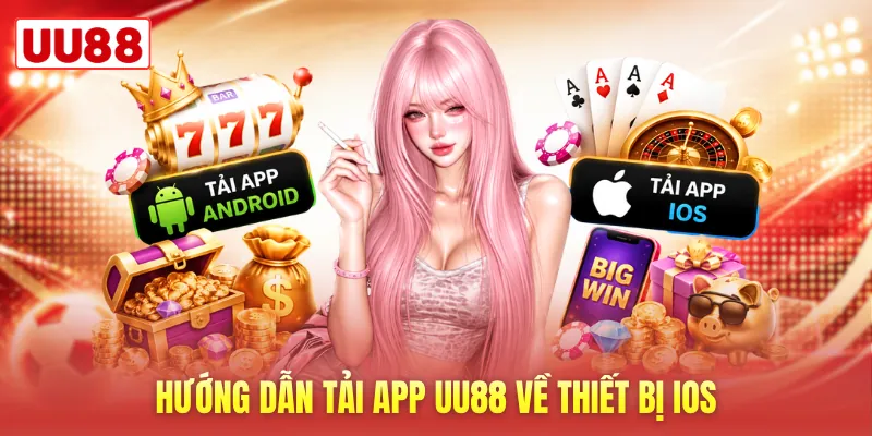 Hướng dẫn tải app UU88 về thiết bị iOS Hướng dẫn tải app UU88 về thiết bị iOS