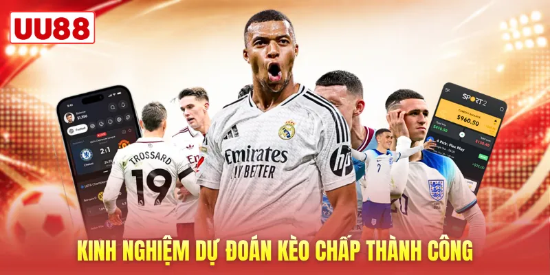 Kinh nghiệm dự đoán kèo chấp thành công Kinh nghiệm dự đoán kèo chấp thành công