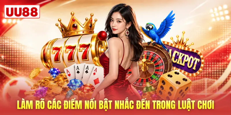 Làm rõ các điểm nổi bật nhắc đến trong luật chơi