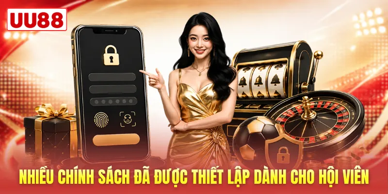 Nhiều chính sách đã được thiết lập dành cho hội viên