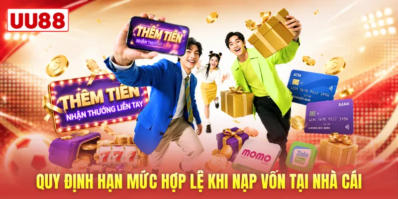 Quy định hạn mức hợp lệ khi nạp vốn tại nhà cái Quy định hạn mức hợp lệ khi nạp vốn tại nhà cái