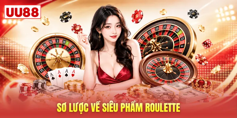 Sơ lược về siêu phẩm Roulette