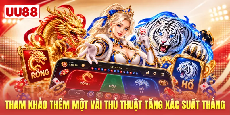 Tham khảo thêm một vài thủ thuật giúp tăng xác suất thắng Tham khảo thêm một vài thủ thuật giúp tăng xác suất thắng