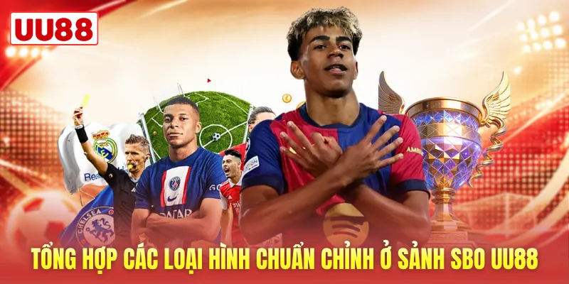 Tổng hợp các loại hình chuẩn chỉnh ở sảnh SBO UU88 Tổng hợp các loại hình chuẩn chỉnh ở sảnh SBO UU88