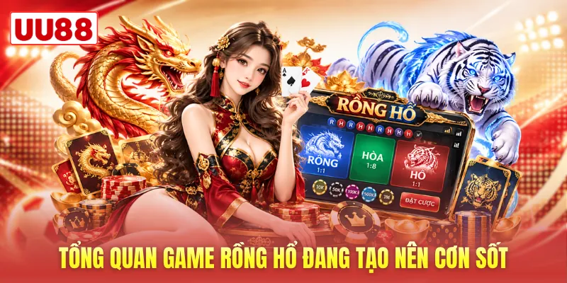 Tổng quan game Rồng Hổ đang tạo nên cơn sốt Tổng quan game Rồng Hổ đang tạo nên cơn sốt