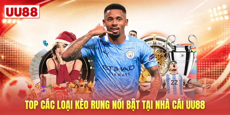 Top các loại kèo rung nổi bật tại nhà cái UU88 Top các loại kèo rung nổi bật tại nhà cái UU88