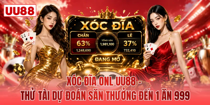 Xóc Đĩa Onl UU88 - Thử Tài Dự Đoán Săn Thưởng Đến 1 Ăn 999